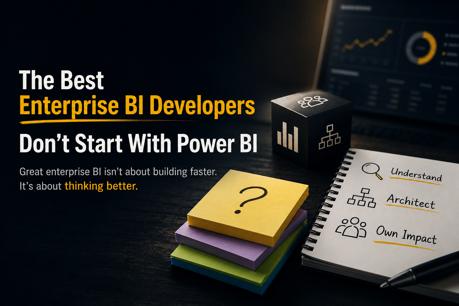 The Best Enterprise BI Developers Don't Start With Power BI